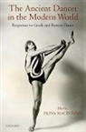 Fiona Macintosh, Fiona Macintosh, Fiona M. Macintosh - The Ancient Dancer in the Modern World