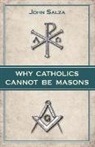 John Salza - Why Catholics Cannot Be Masons