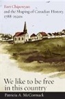 Patricia McCormack, Patricia A. McCormack, Patricia Alice McCormack - Fort Chipewyan and the Shaping of Canadian History, 1788-1920s