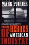 Mark Poirier, Poirier Mark - Unsung Heroes of American Industry