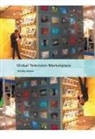 Timothy Havens, Alisa Perren, Yannis Tzioumakis - Global Television Marketplace