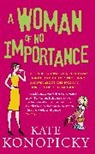 Kate Konopicky, Konopicky Kate - A Woman Of No Importance