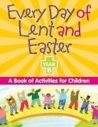 A Redemptorist Pastoral Publication, A. Redemptorist Pastoral Publication, John Mudd, Redemptorist Pastoral Publication, A. Redemptorist Pastoral Publication, Colleen Swaim... - Every Day of Lent and Easter, Year B