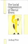 Lindsay Prior - The Social Organization of Menta Illness