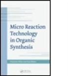 Paul Watts, Watts Paul, Charlotte Wiles, Charlotte (Chemtrix Bv Wiles, Charlotte Watts Wiles, Charolotte Wiles... - Micro Reaction Technology in Organic Synthesis