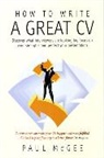 Paul Mcgee, McGee Paul - How To Write A Great CV, 2nd Edition