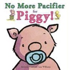 Bernette Ford, Bernette/ Williams Ford, Sam Williams - No More Pacifier for Piggy!