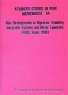 Masa-hiko/ Hosono Saito, Kota Yoshioka, Shinobu Hosono, Masa-Hiko Saito - New Developments in Algebraic Geometry, Integrable Systems and