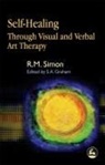 David Simon, R. M. Simon, R.m. Simon, S. A. Graham - Self-Healing Through Visual and Verbal Art Therapy