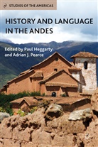 P. Heggarty, Paul Pearce Heggarty, Adrian Heggarty Pearce, Adrian J. Heggarty Pearce, PEARCE ADRIAN J HEGGARTY PAUL, Heggarty... - History and Language in the Andes