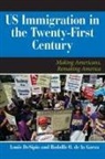 Rodolfo de la Garza, Rodolfo O de la Garza, Rodolfo O. De La Garza, Louis Desipio, Louis De La Garza Desipio, Louis Garza Desipio... - U.s. Immigration in the Twenty-First Century
