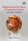 William Thomson, William L. (EDT)/ Milliman Thomson, William Thomson - Bargaining and the Theory of Cooperative Games: John Nash and Beyond