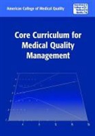 Acmq, American College of Medical Quality ACMQ, ACMQ AMERICAN COLLEGE OF MEDICAL, American College of Medical Quality - Core Curriculum for Medical Quality
