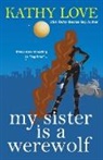 Kathy Love - My Sister Is a Werewolf
