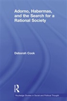 Deborah Cook, Deborah (Windsor University Cook, Cook Deborah - Adorno, Habermas and the Search for a Rational Society