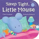 Claire Freedman, Claire Kolanovic Freedman, Dubravka Kolanovic - Sleep Tight, Little Mouse
