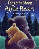 Catherine Walters - Time to Sleep, Alfie Bear!