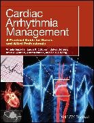 a Tsiperfal, Angela Tsiperfal, Angela Ottoboni Tsiperfal, Amin Al-Ahmad, Amin (Stanford University Medical Center Al-Ahmad, Al-Ahmad Amin... - Cardiac Arrhythmia Management A Practical Guide for Nurses and