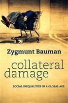 Z Bauman, Zygmunt Bauman - Collateral Damage - Social Inequalities in a Global Age