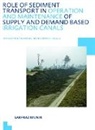 Sarfraz Munir, Sarfraz (Unesco-Ihe Institute for Water Edu Munir, Sarfraz (UNESCO-IHE Institute for Water Education Munir, Munir Sarfraz - Role of Sediment Transport in Operation Maintenance of Supply Demand