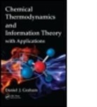 Daniel J. Graham, Daniel J. (Loyola University Graham, Graham Daniel J. - Chemical Thermodynamics and Information Theory With Applications