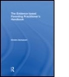 Kirsten Asmussen, Kirsten (King's College London Asmussen, Kirsten (King''s College London Asmussen, Asmussen Kirsten - Evidence-Based Parenting Practitioner''s Handbook