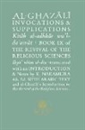 Abu Hamed Al Ghazali, Abu Hamid al-Ghazali, Abu Hamid Muhammad Ghazali, 1058-1111 Ghazzali - Al-Ghazali on Invocations and Supplications