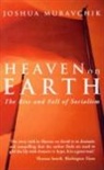 Joshua Muravchik - Heaven on Earth
