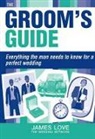 James Love - Groom''s Guide