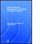 Jeffrey Abrams, Jeffrey S. Abrams, Sue Minten, Minten Sue, Chris Wolsey, Chris Minten Wolsey... - Human Resource Management in the Sport and Leisure Industry