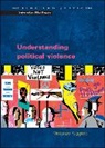 Vincent Ryan Ruggiero, Vincenzo Ruggiero - Understanding Political Violence: A Criminological Approach