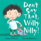 Anna Powell, David Roberts - Don''t Say That, Willy Nilly!
