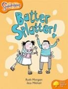 Ruth Morgan, Jess Mikhail - Oxford Reading Tree: Level 6: Snapdragons: Batter, Splatter!