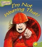 Jane Clarke, David Mostyn - Oxford Reading Tree: Level 7: Snapdragons: I''m Not Wearing That!