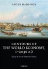 Angus Maddison, Angus (The Late Emeritus Professor of Ec Maddison, Angus (The late Emeritus Professor of Economic Growth and Development Maddison, Maddison Angus - Contours of the World Economy 1-2030 Ad