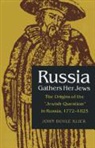John Klier, John Doyle Klier - Russia Gathers Her Jews