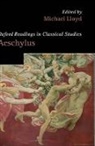 Michael Lloyd, Michael (Senior Lecturer in Classics Lloyd, Michael Lloyd, Michael (Senior Lecturer in Classics Lloyd, Lloyd Michael - Aeschylus
