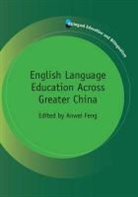 Anwei Feng, Anwei (EDT) Feng, Dr Anwei Feng, Anwei Feng, Dr Anwei Feng - English Language Education Across Greater China