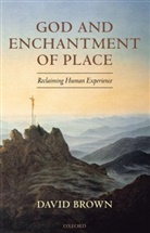 David Brown, David (Van Mildert Professor of Divinity Brown, Brown David - God and Enchantment of Place