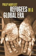 Philip Marfleet - Refugees in a Global Era
