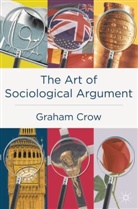 Graham Crow - The Art of Sociological Argument