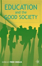 Wilfred Carr, Fred Inglis, INGLIS FRED, Inglis, F Inglis, F. Inglis... - Education and the Good Society