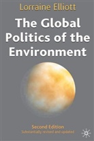 Lorraine Elliott, Lorraine M. Elliott - The Global Politics of the Environment