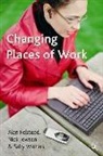 Ala Felstead, Alan Felstead, Alan Jewson Felstead, Nic Jewson, Nick Jewson, Sally Walters - Changing Places of Work