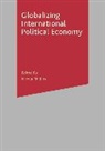 Nicola Phillips, Nicol Phillips, Nicola Phillips - Globalizing International Political Economy