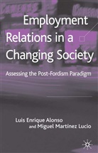Luis Enrique Martinez-Lucio Alonso, MARTINEZ LUCIO MIGUEL ALONSO LUI, Miguel Alonso Martinez-Lucio, Kenneth A Loparo, L Alonso, L. Alonso... - Employment Relations in a Changing Society
