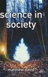 Matthew David - Science in Society