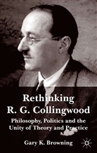 G. Browning, Gary Browning, Gary K. Browning, BROWNING GARY K - Rethinking R.g. Collingwood