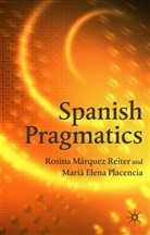 Kenneth A Loparo, Kenneth A. Loparo, Rosina Marquez Reiter, Rosina Márquez Reiter, Rosina Marquez-Reiter, Placencia... - Spanish Pragmatics