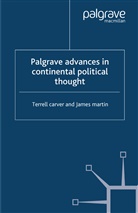 Terrell Carver, Carver, T Carver, T. Carver, Martin, Martin... - Palgrave Advances in Continental Political Thought